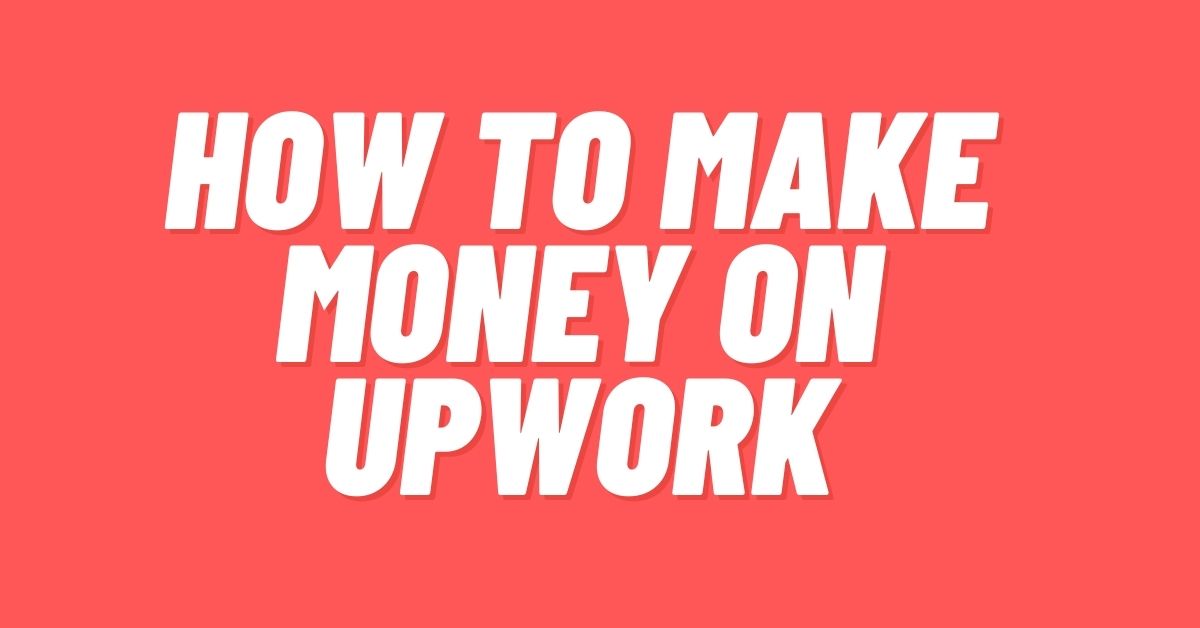 How-To-Make-Money-On-Upwork