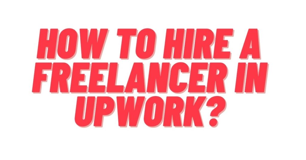How-to-Hire-A-Freelancer-in-Upwork